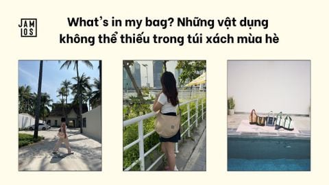 What's in my bag? Những vật dụng không thể thiếu trong túi xách mùa hè