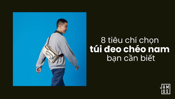 8 tiêu chí chọn túi đeo chéo nam bạn cần biết