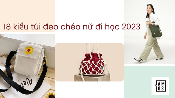 18 kiểu túi đeo chéo nữ đi học 2023