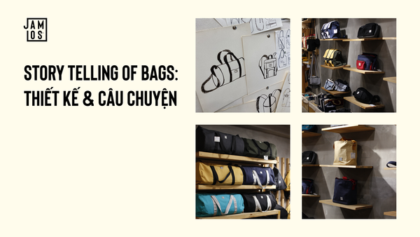 Story telling of bags: Thiết kế & câu chuyện