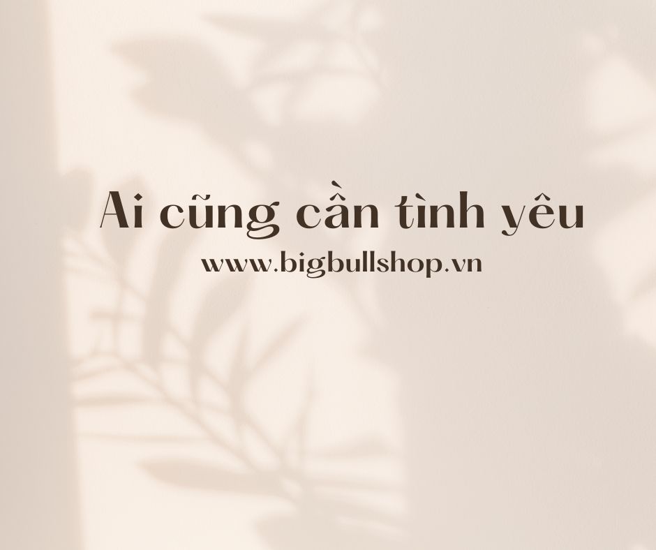 Ai cũng cần có tình yêu