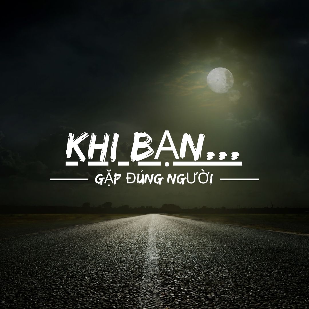 Khi bạn gặp đúng người