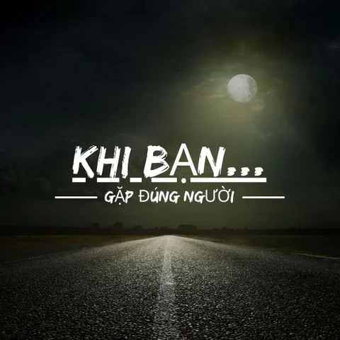 Khi bạn yêu đúng người