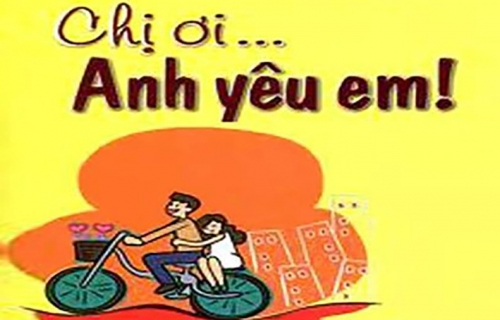 BẠN CÓ NGHĨ MỘT NGÀY NÀO ĐÓ PHẢI NÓI '' CHỊ ƠI! ANH YÊU EM ''