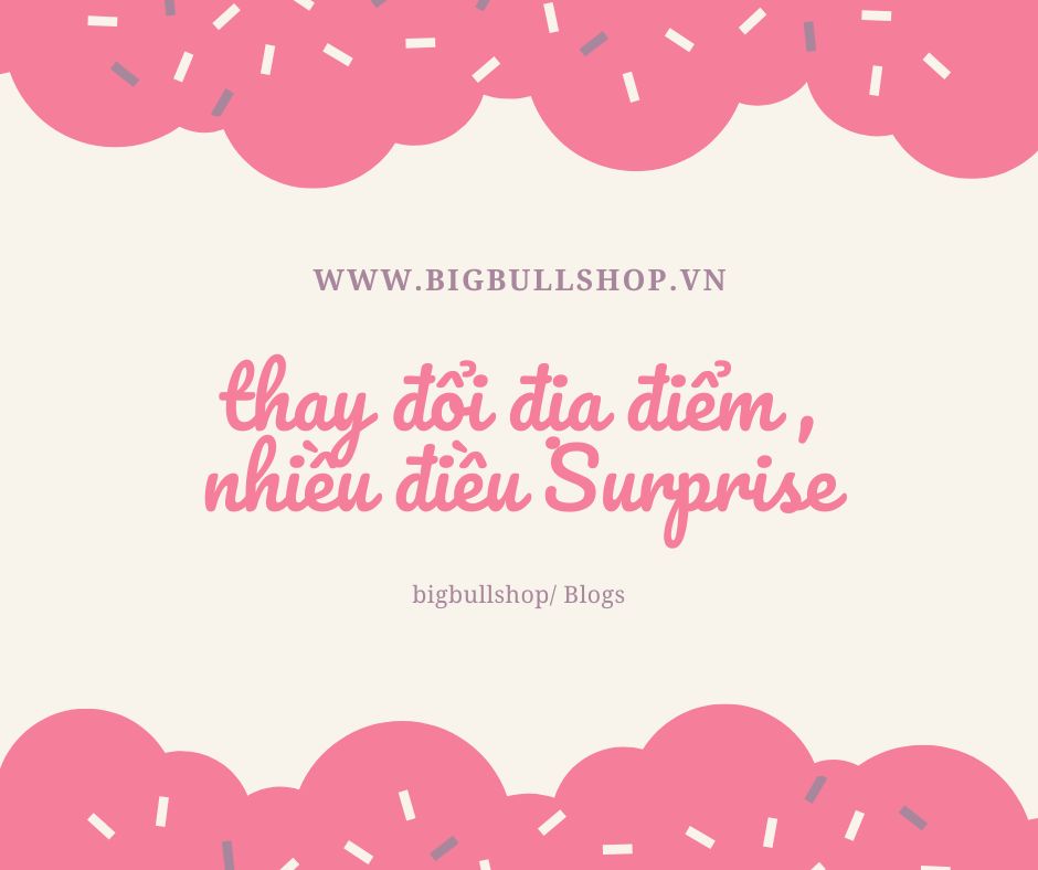 Thay đổi địa điểm, nhiều điều '' Surprise ''