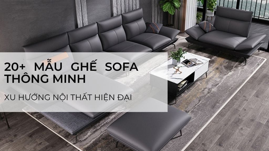 20+ mẫu ghế sofa thông minh – Xu hướng nội thất hiện đại