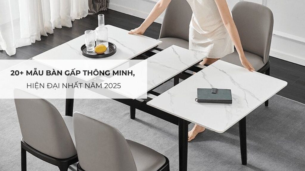 20+ mẫu bàn gấp thông minh, hiện đại nhất năm 2025