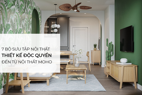 7 bộ sưu tập nội thất thiết kế độc quyền đến từ nội thất MOHO