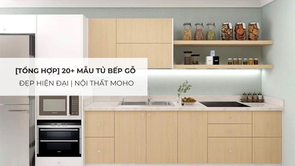 [Tổng hợp] 20+ mẫu tủ bếp gỗ đẹp hiện đại | Nội Thất MOHO
