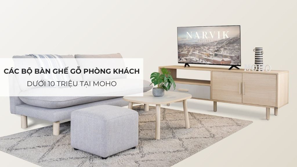 Các bộ bàn ghế gỗ phòng khách dưới 10 triệu tại MOHO