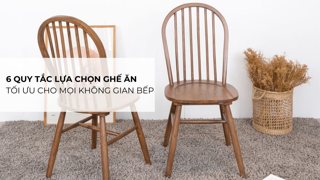 6 Quy Tắc Lựa Chọn Ghế Ăn Tối Ưu Cho Mọi Không Gian Bếp