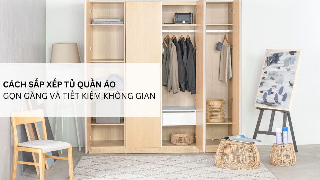 Cách Sắp Xếp Tủ Quần Áo Gọn Gàng Và Tiết Kiệm Không Gian