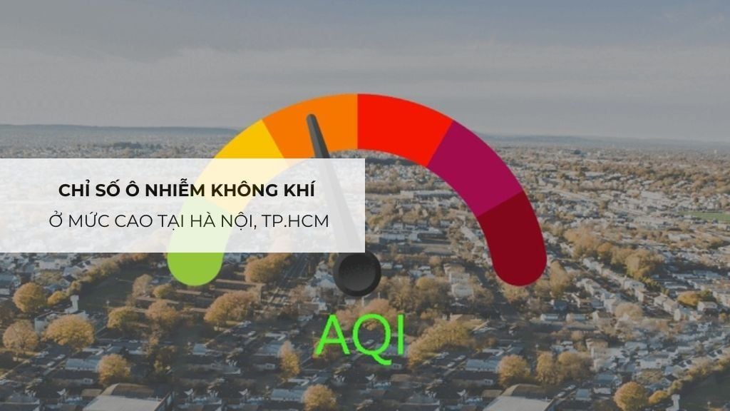 Chỉ số ô nhiễm không khí ở mức cao tại Hà Nội, TP.HCM
