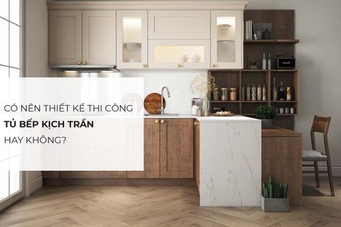 Có nên thiết kế thi công tủ bếp kịch trần hay không?