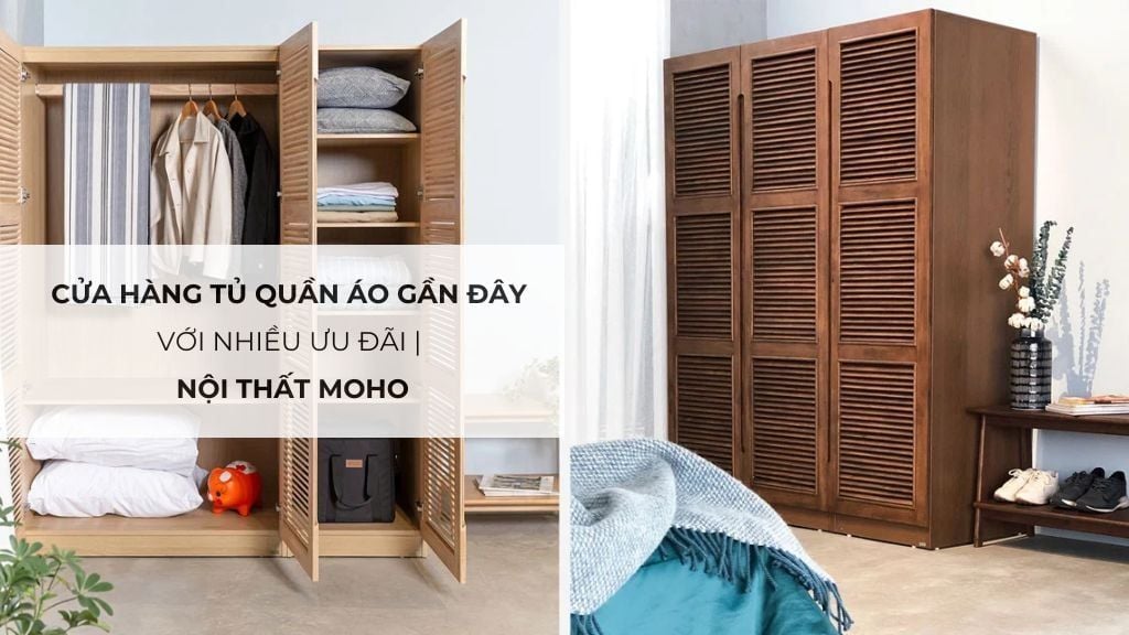 Cửa Hàng Tủ Quần Áo Gần Đây Với Nhiều Ưu Đãi | Nội Thất MOHO