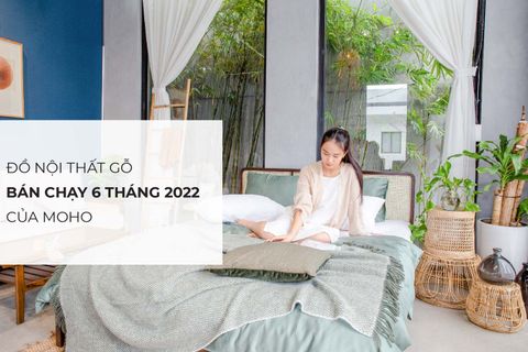 Đồ nội thất gỗ bán chạy 6 tháng đầu năm của MOHO