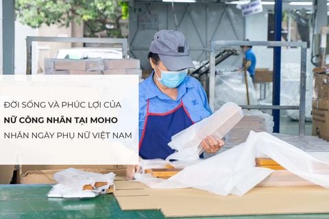Chia sẻ đời sống nữ công nhân và phúc lợi tại Nội Thất MOHO