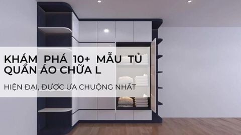 Khám phá +10 mẫu tủ quần áo chữ L hiện đại nhất 2025