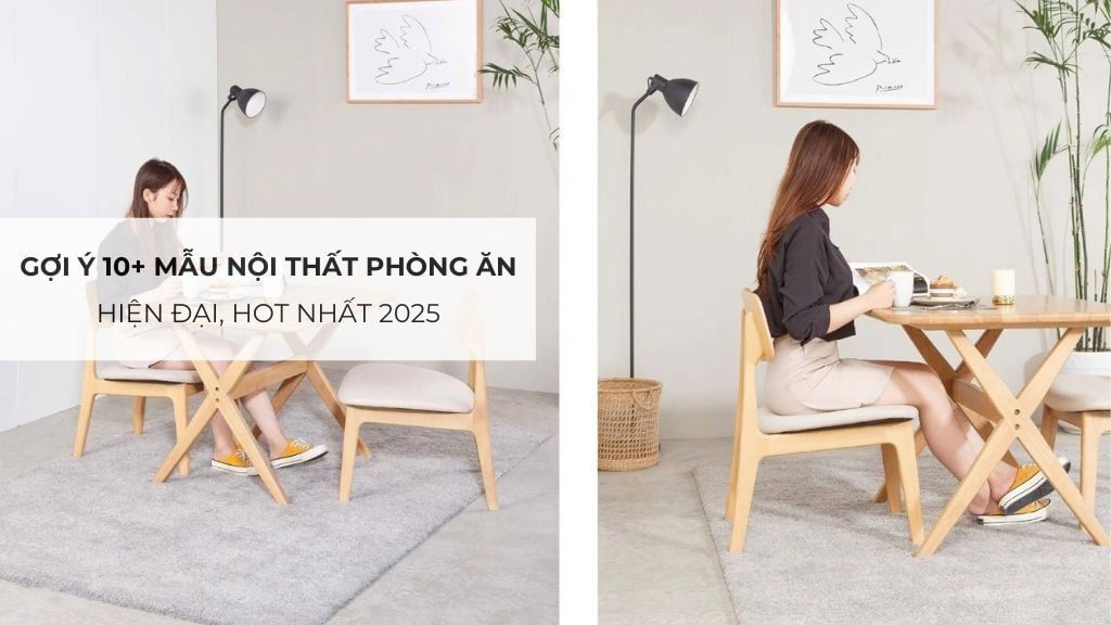 Gợi ý 10+ mẫu nội thất phòng ăn hiện đại, hot nhất 2025