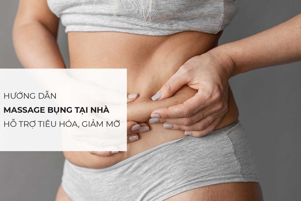 Cách massage bụng tại nhà hỗ trợ tiêu hóa, giảm mỡ và căng thẳng