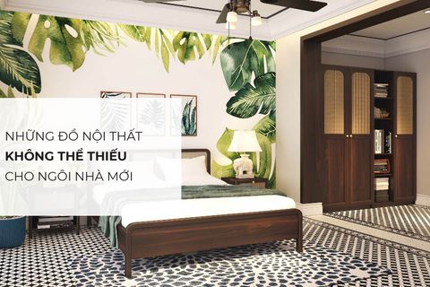 Những đồ nội thất không thể thiếu cho ngôi nhà mới