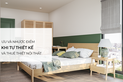 Ưu và nhược điểm khi mua nội thất có sẵn và thuê thiết kế nội thất