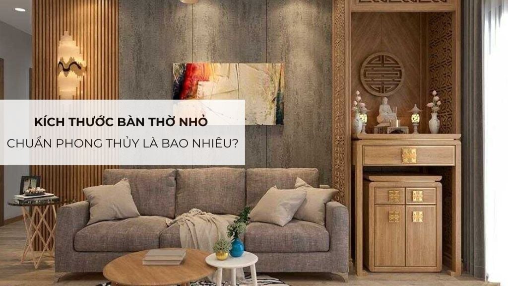 Kích thước bàn thờ nhỏ chuẩn phong thủy là bao nhiêu?