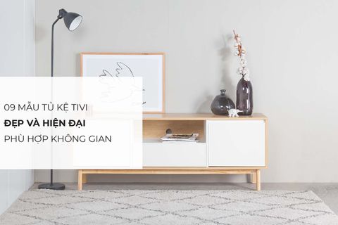 9 mẫu tủ kệ tivi mới nhất dễ dàng kết hợp với nhiều không gian
