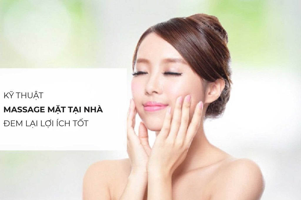 Kỹ thuật massage mặt tại nhà đem lại lợi ích tốt