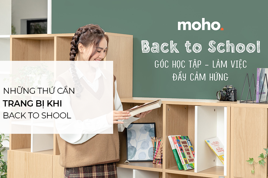 Nội thất MOHO gợi ý trang bị cho học sinh, sinh viên khi “Back to school”