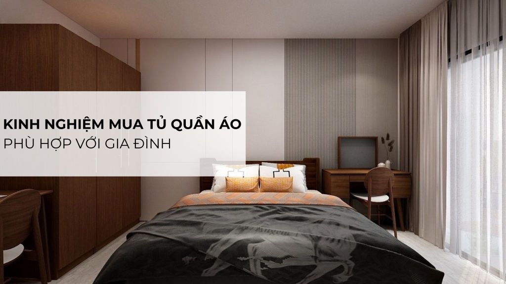 Kinh Nghiệm Mua Tủ Quần Áo Phù Hợp Với Gia Đình