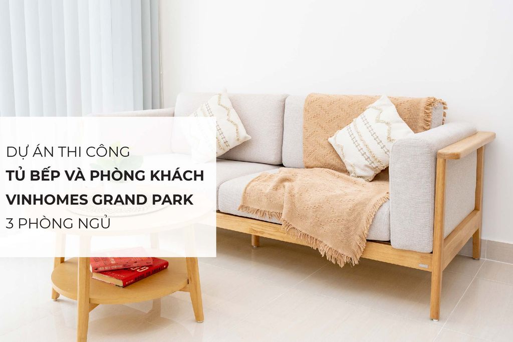 Dự án nội thất phòng khách và tủ bếp tại Vinhomes Grand Park 3 PN