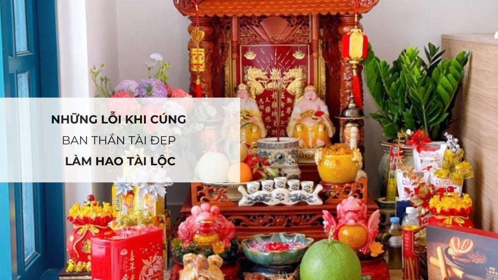 Những lỗi khi cúng ban thần tài đẹp làm hao tài lộc