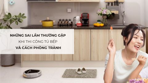 Những sai lầm thường gặp khi thi công tủ bếp và cách phòng tránh
