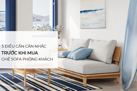 5 điều cân nhắc trước khi mua ghế sofa phòng khách
