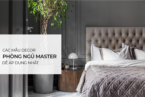 Các mẫu decor phòng ngủ Master dễ thực hiện