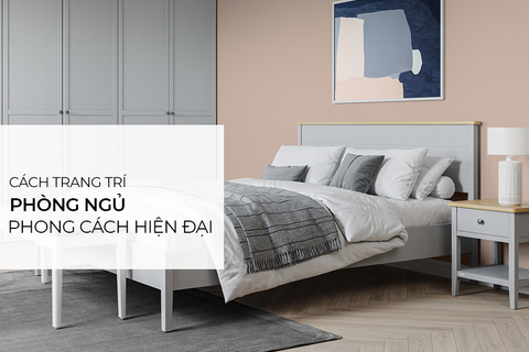 Make over – Tự trang trí phòng ngủ phong cách hiện đại