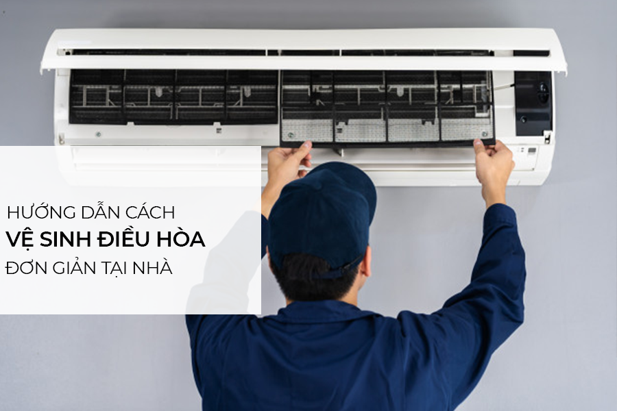 Cách vệ sinh điều hòa đơn giản tại nhà không cần thợ