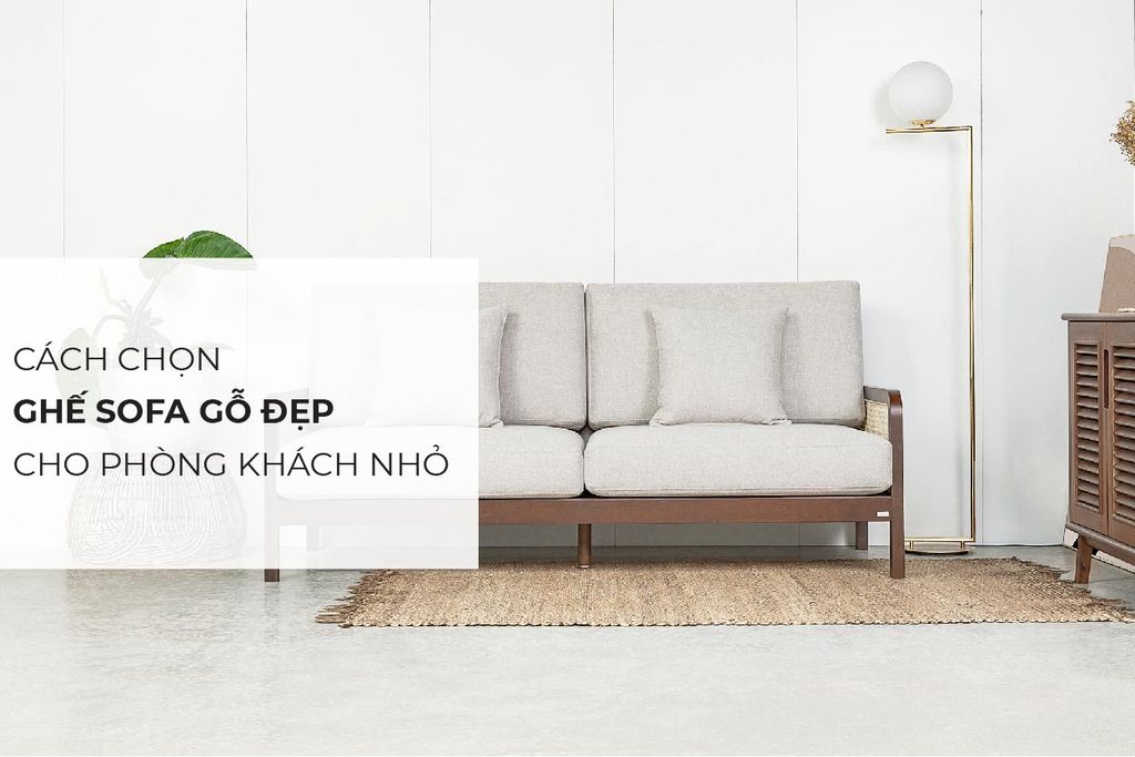 Cách chọn ghế sofa gỗ đẹp cho phòng khách nhỏ