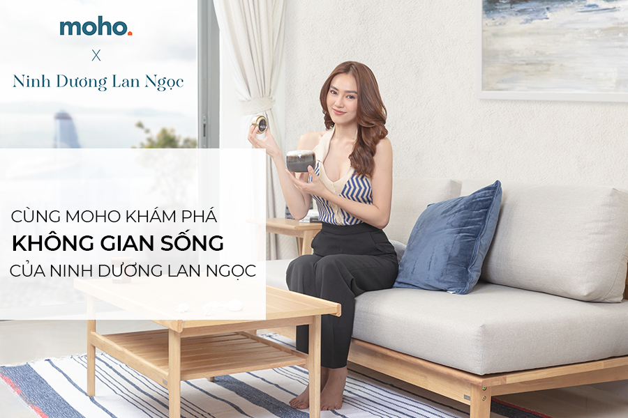 Cùng MOHO khám phá không gian sống của Ninh Dương Lan Ngọc