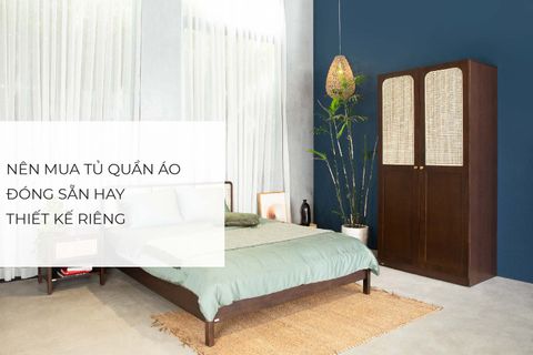 Nên mua tủ quần áo đóng sẵn hay thiết kế riêng