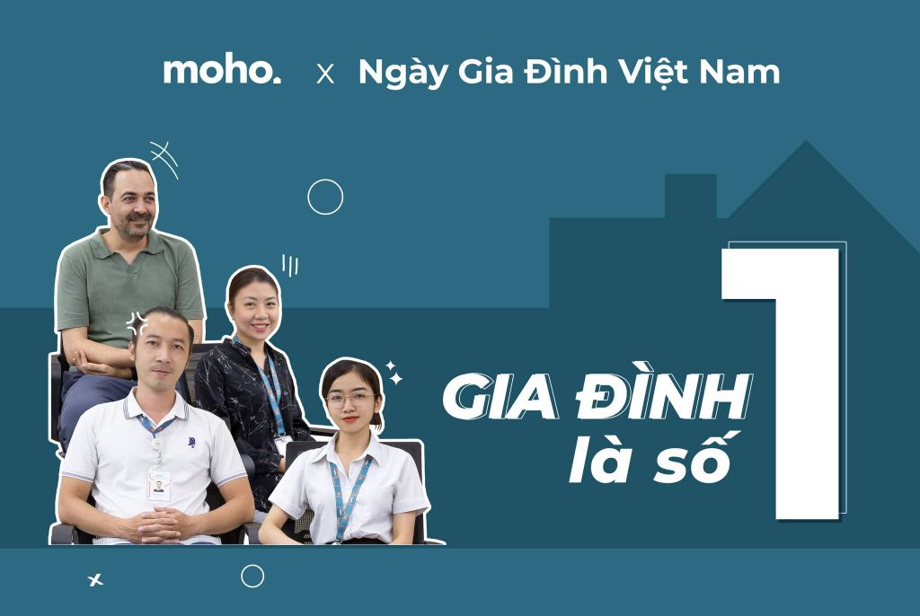 Chia sẻ từ nhân viên của MOHO về tổ ấm nhân Ngày gia đình Việt Nam