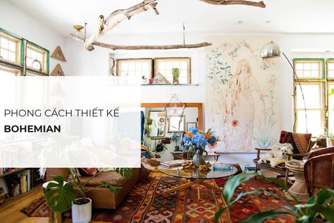 Phong cách thiết kế nội thất Bohemian