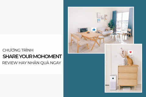 Share your MOHOment - Review hay nhận quà ngay