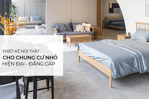 Nội thất cho chung cư nhỏ đơn giản – hiện đại – đẳng cấp