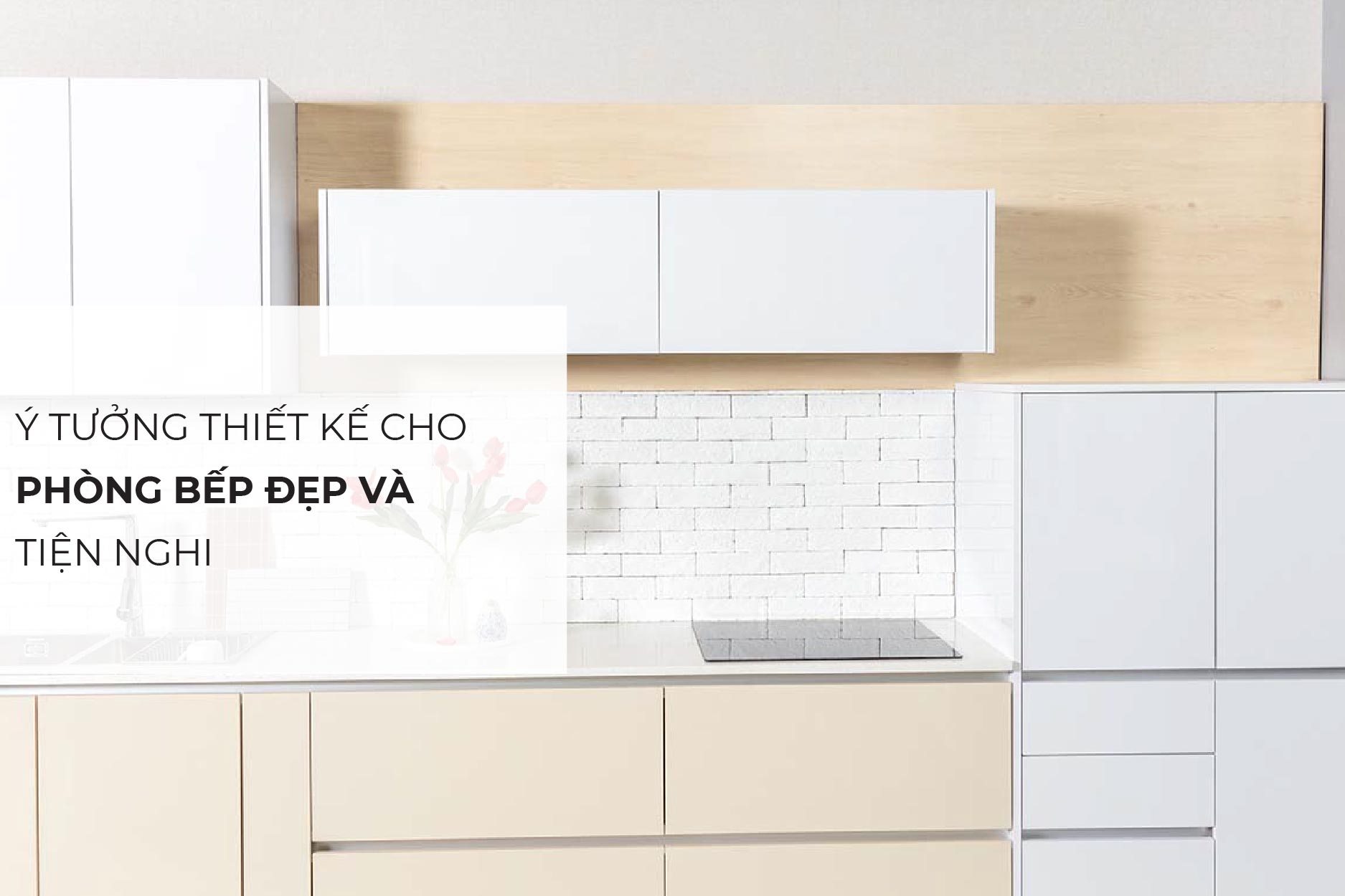 Ý tưởng thiết kế cho phòng bếp đẹp và tiện nghi từ Nội Thất MOHO