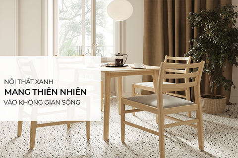 Nội thất xanh – mang thiên nhiên vào không gian sống của bạn