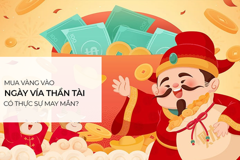 Mua vàng vào ngày vía thần tài có thật sự may mắn?