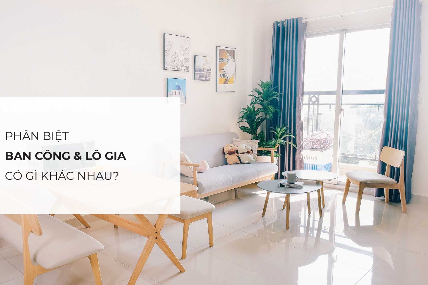 Phân Biệt Ban Công Và Lô Gia Có Gì Khác?