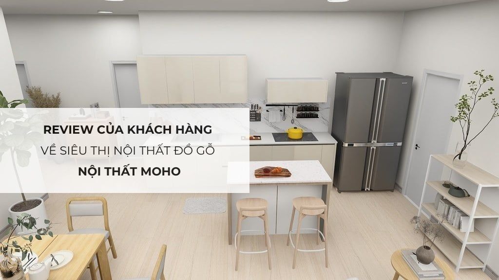 Review của khách hàng về siêu thị nội thất đồ gỗ Nội Thất MOHO